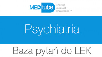 Psychiatria - Baza pytań do LEK