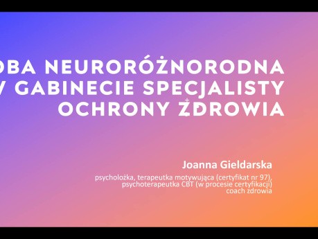 Osoba neuroróżnorodna w gabinecie profesjonalisty ochrony zdrowia -  Joanna Gieldarska - webinar  