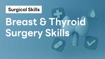 Breast and Thyroid Surgery Skills