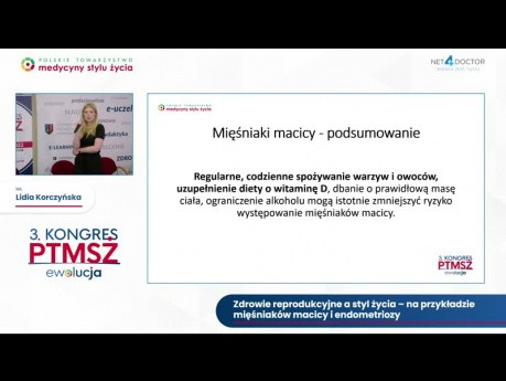 Zdrowie reprodukcyjne a styl życia – na przykładzie mięśniaków macicy i endometriozy (Lidia Korczyńska) (KPTMSŻ 2022) 