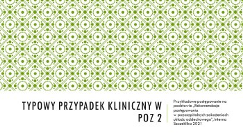 Typowy przypadek kliniczny w POZ 2