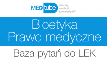 Bioetyka i prawo medyczne - Baza pytań do LEK